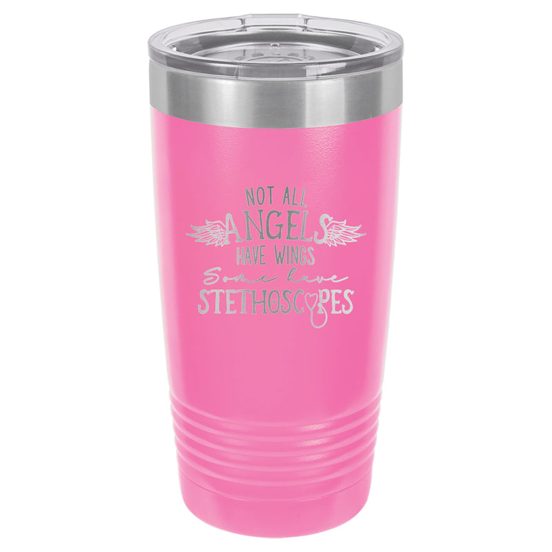 Not all Angels Have Wings, Some have Stethoscopes Tumbler 20 oz. - 18 color options